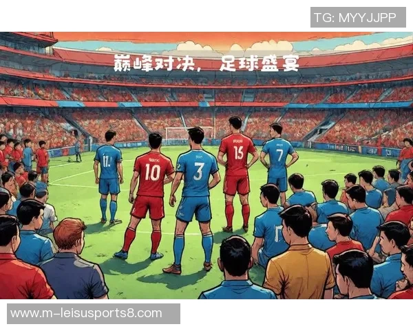 激情四溢的绿茵场上,与你一起见证足球盛宴的巅峰对决与精彩瞬间 激情四溢的绿茵场上,与你一起见证足球盛宴的巅峰对决与精彩瞬间